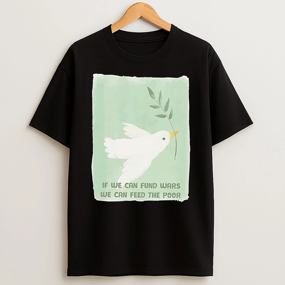 If We Can Fund Wars We Can Feed The Poor T Shirt
