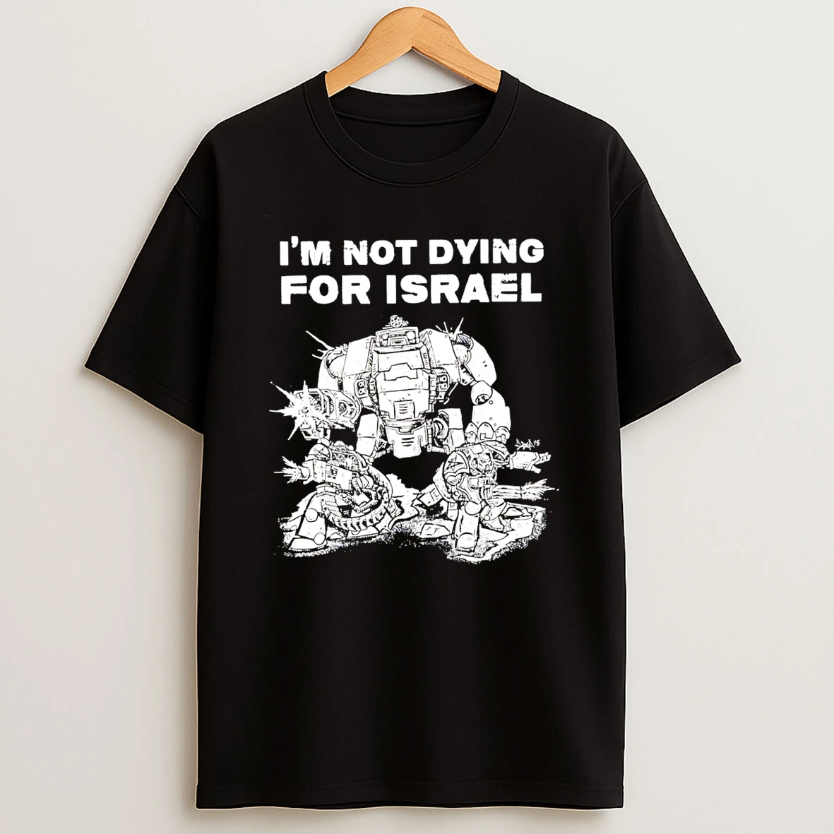 Im Not Dying For Isreal Robot T Shirt
