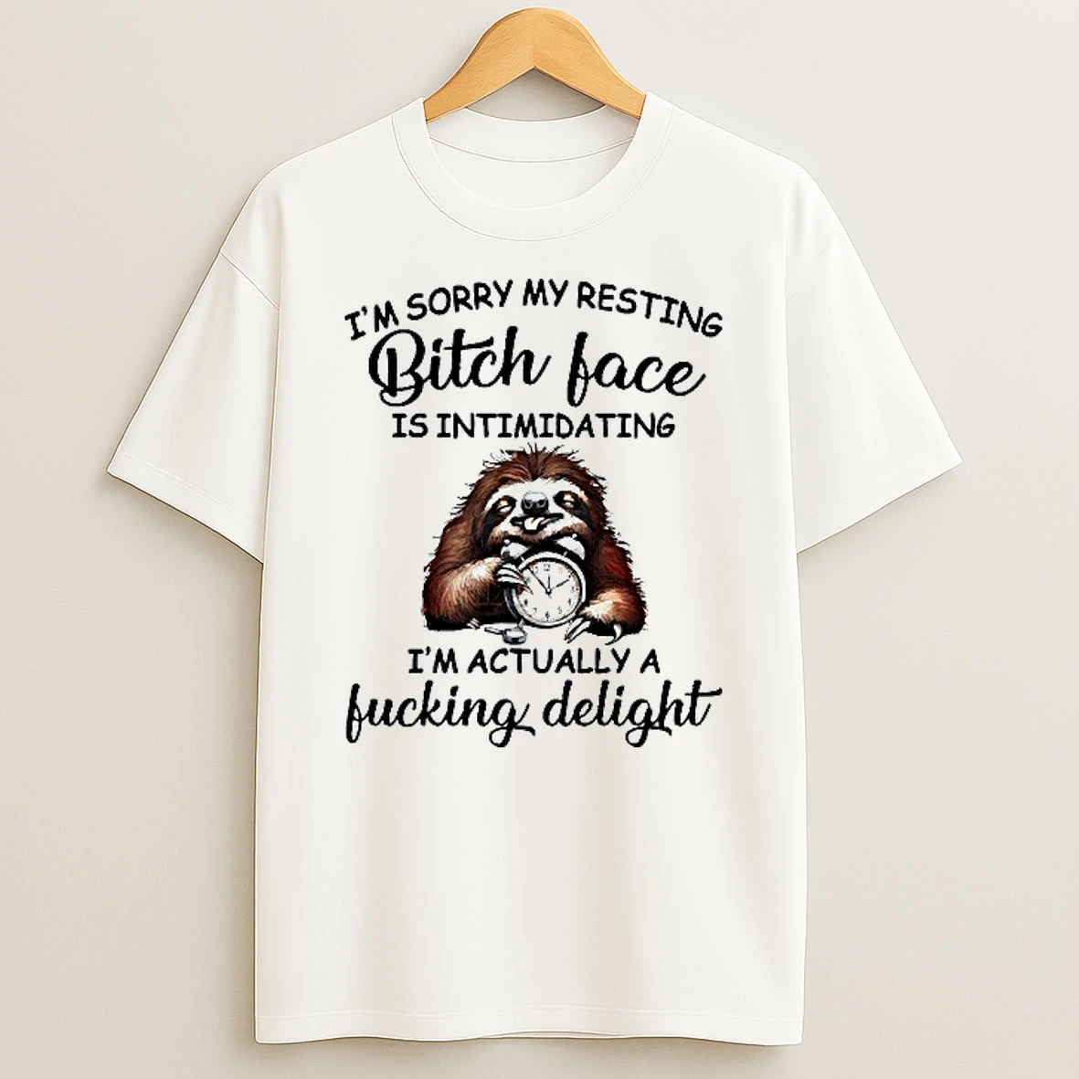 Im Sorry My Resting Bitch Face Is Intimidating Im Actually Fucking Delight T Shirt