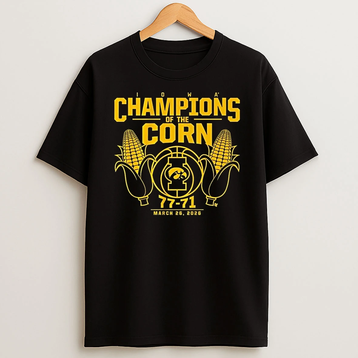 Iowa Basketball Champions Of The Corn 77 71 March 26 2026 T Shirt