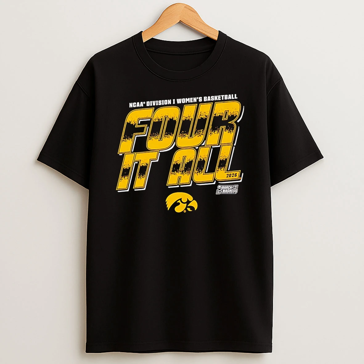Iowa Hawkeyes 2026 March Madness Ncaa Division I Mens Baksetball Four It All T Shirt