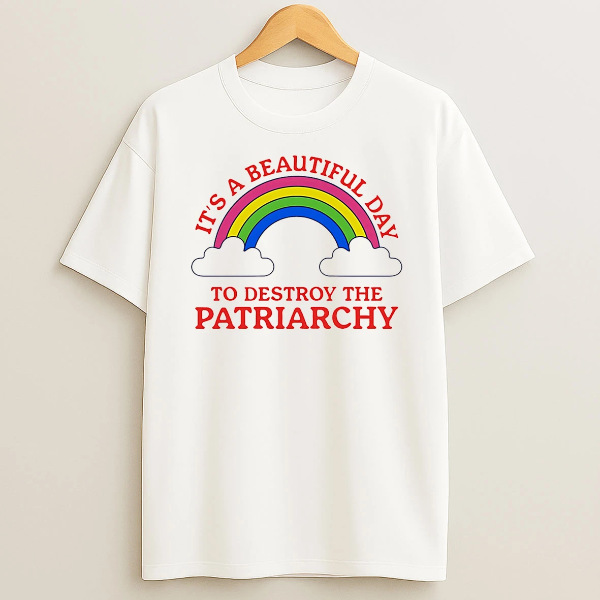 Its A Beautiful Day To Destroy The Patriarchy Rainbow T Shirt