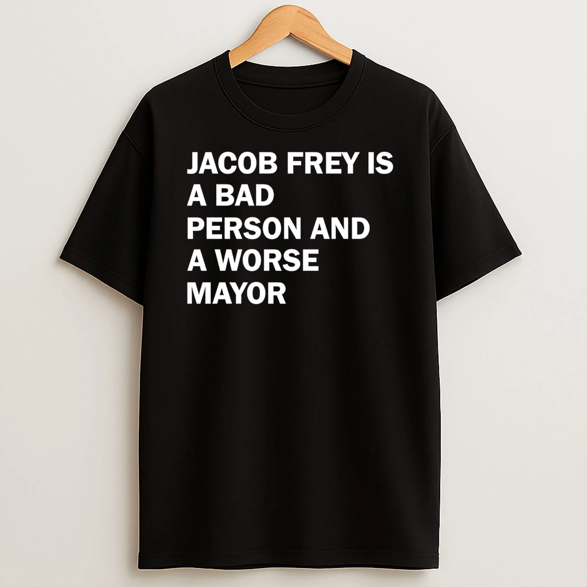 Jacob Frey Is A Bad Person And A Worse Mayor T Shirt