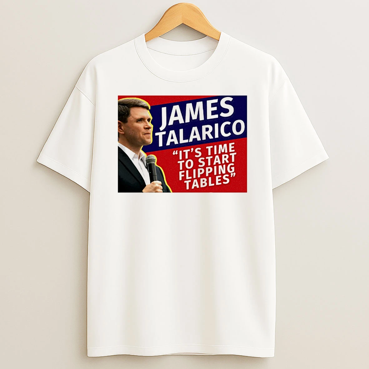 James Talarico Its Time To Start Flipping Tables T Shirt