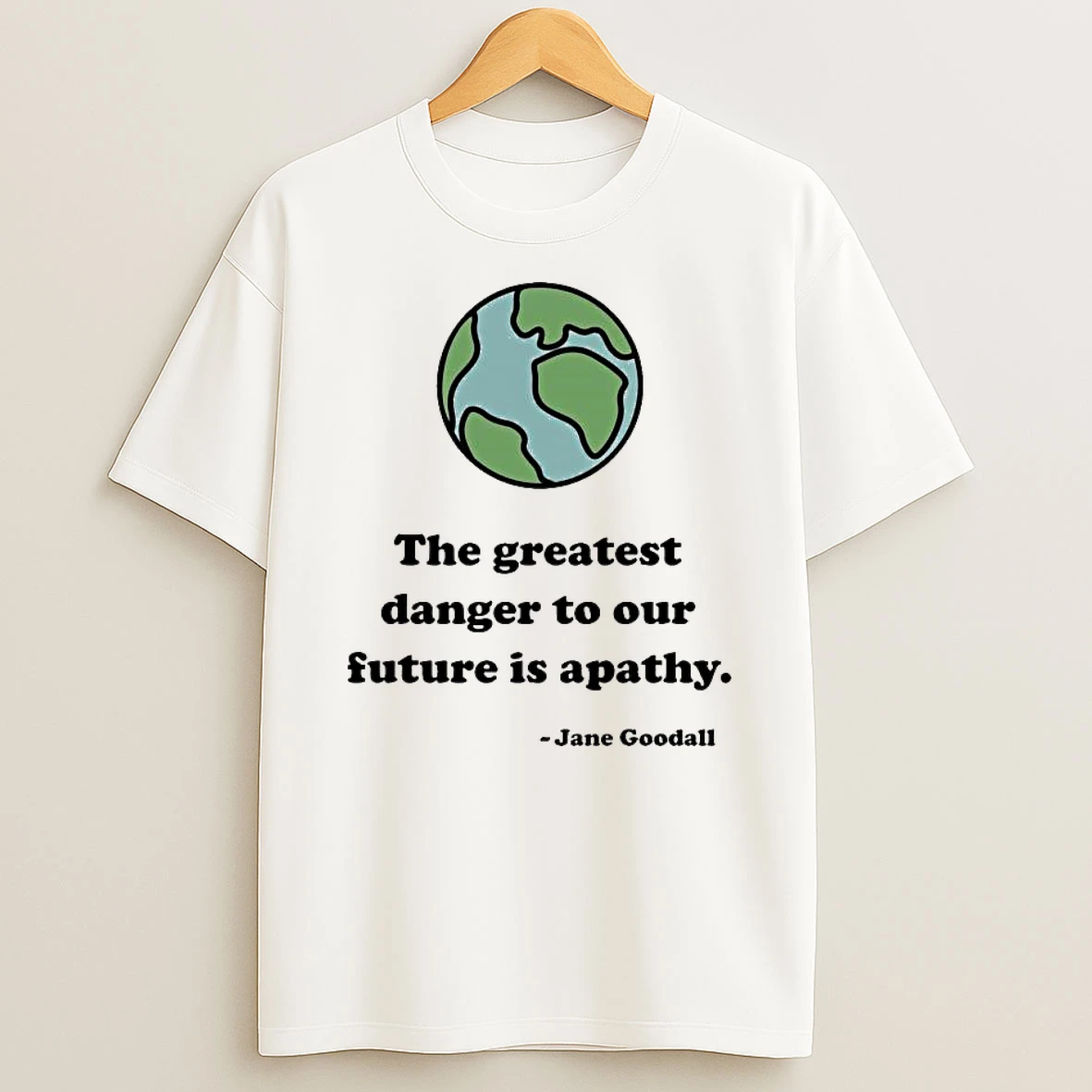Jane Goodall The Greatest Danger To Our Future Is Apathy T Shirt
