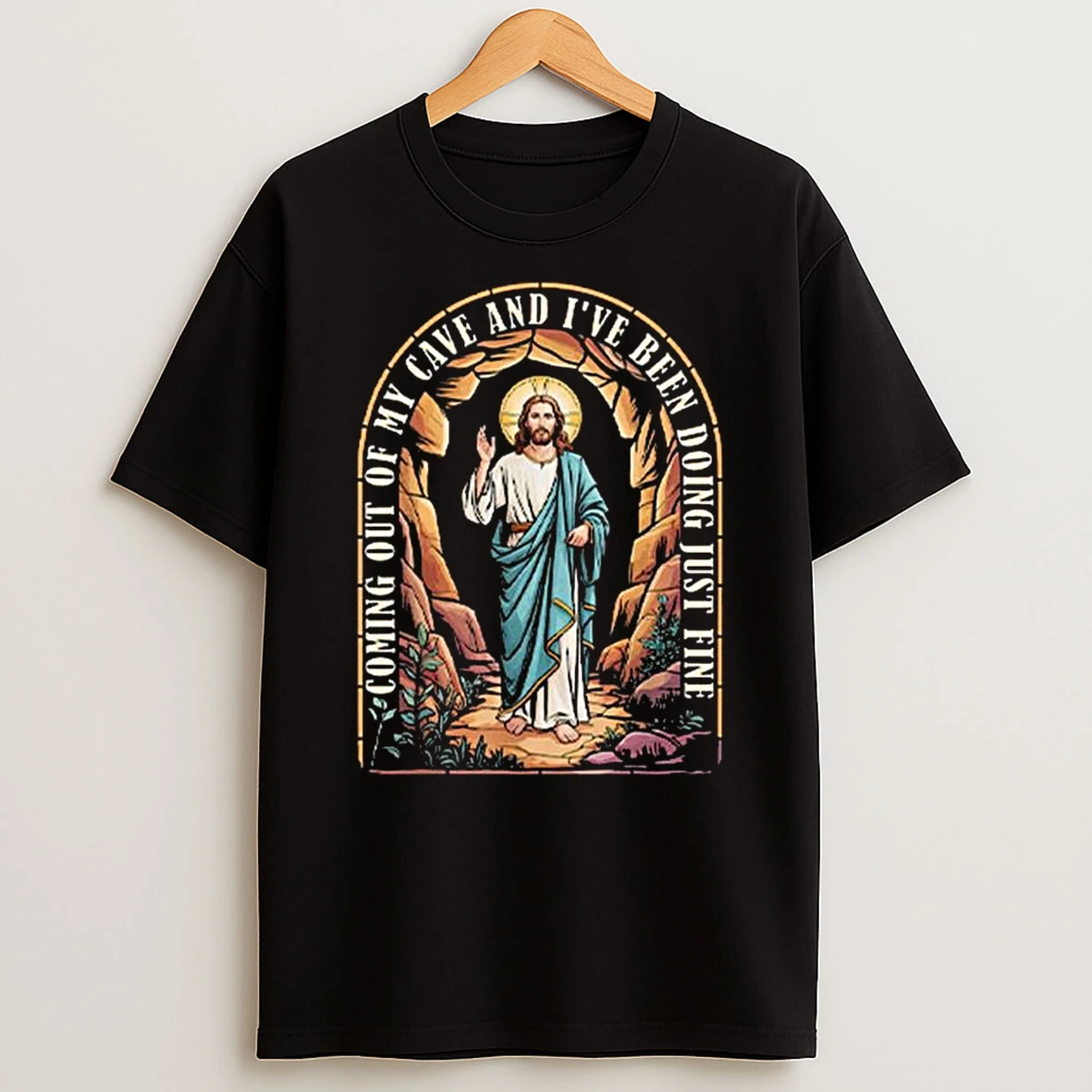 Jesus Going Out Of My Cave And Ive Been Doing Just Fine T Shirt