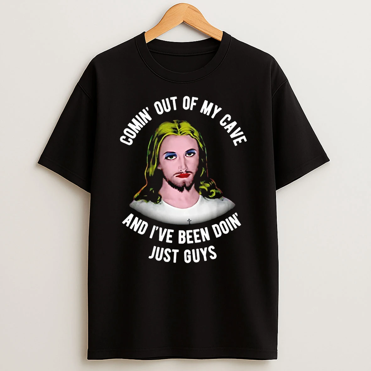 Jesus Comin Out Of My Cave And Ive Been Doing Just Guys T Shirt