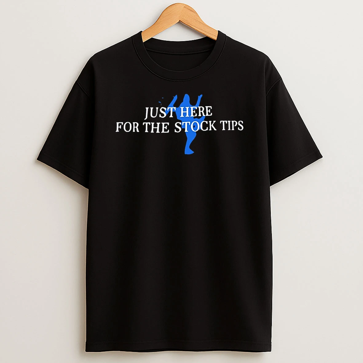 Just Here For The Stock Tips T Shirt