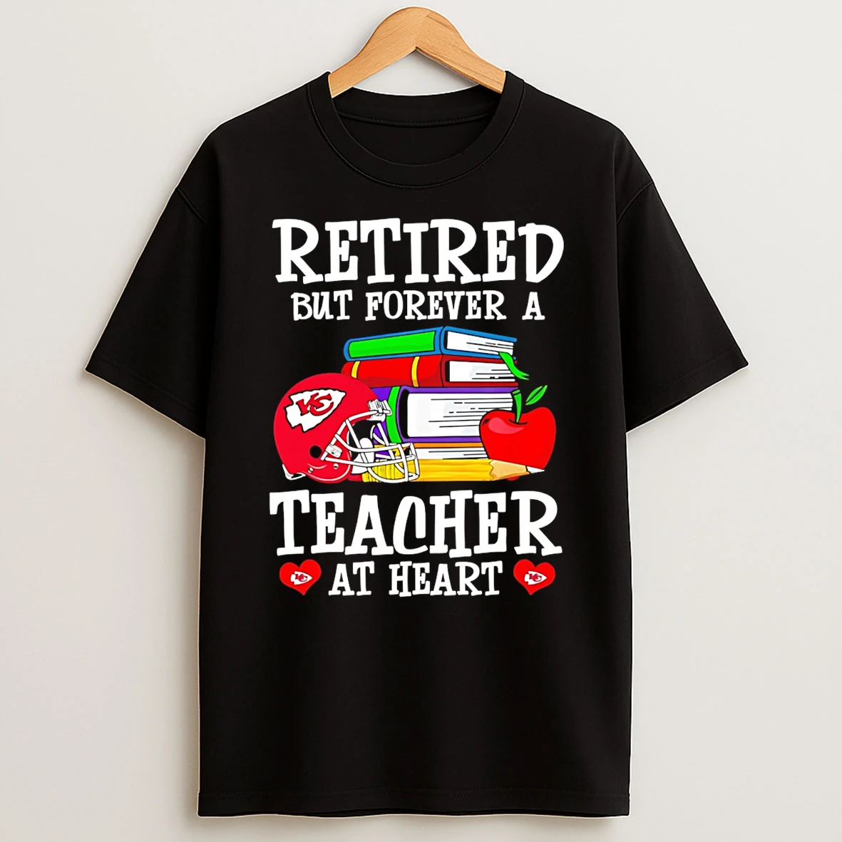 Kansas City Chiefs Retired But Forever A Teacher At Heart T Shirt