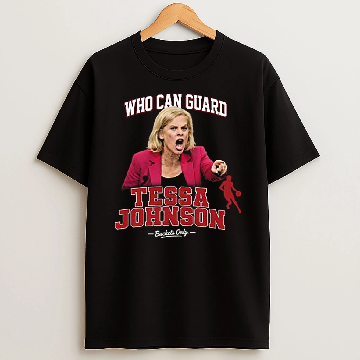 Kim Mulkey Who Can Guard Tessa Johnson T Shirt