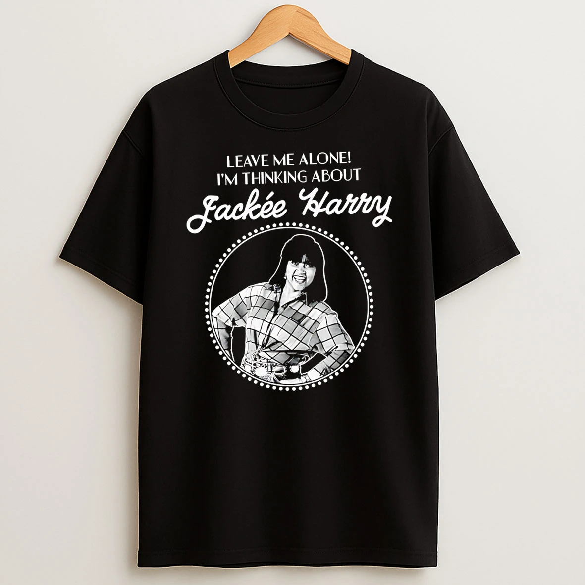 Leave Me Alone Im Thinking About Jackee Harry T Shirt