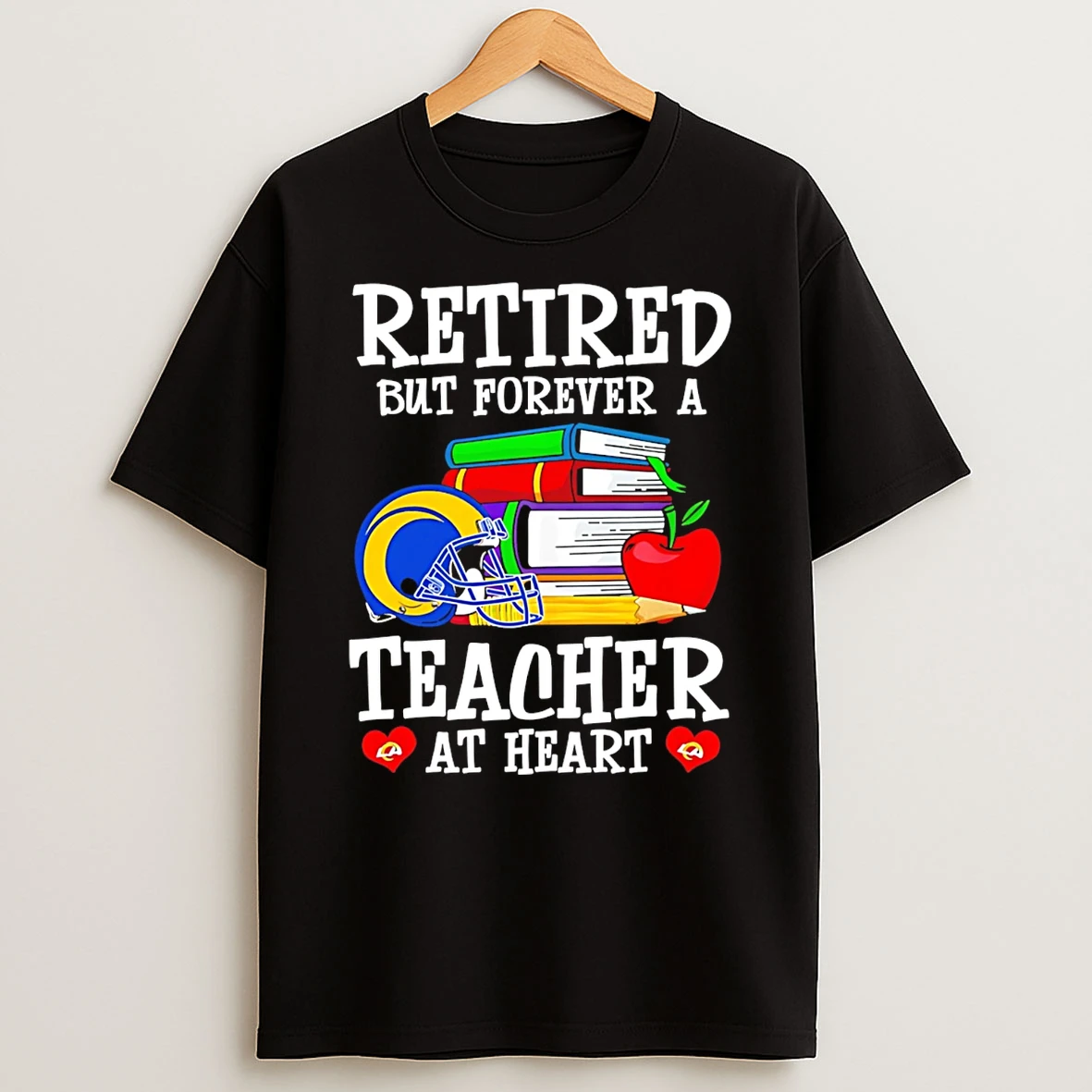 Los Angeles Rams Retired But Forever A Teacher At Heart T Shirt