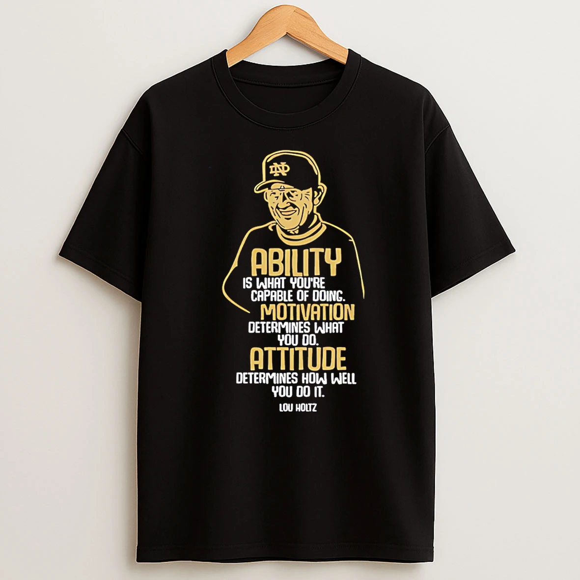Lou Holtz Notre Dame Ability Is What Youre Capable Of Doing T Shirt