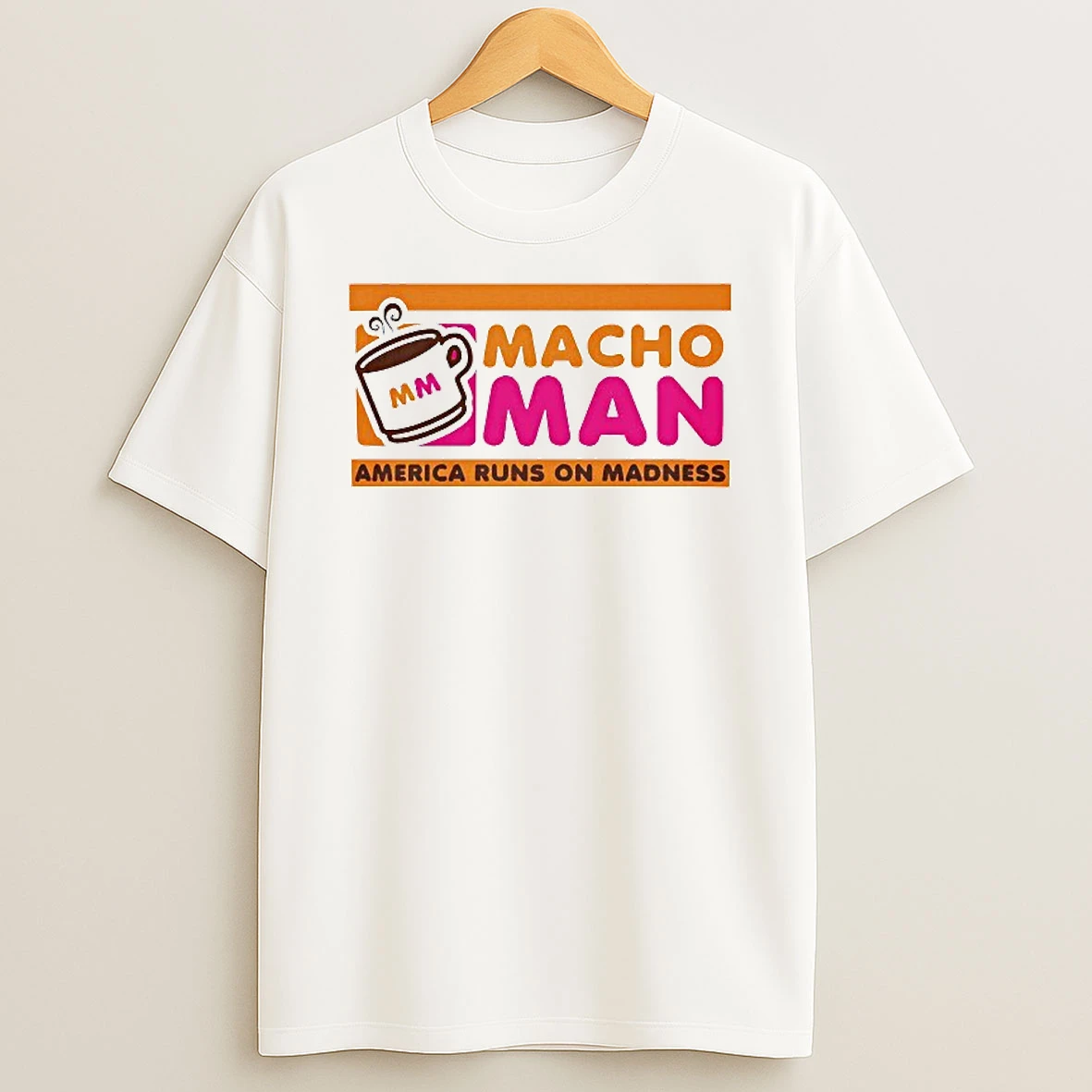 Macho Man America Runs On Madness T Shirt