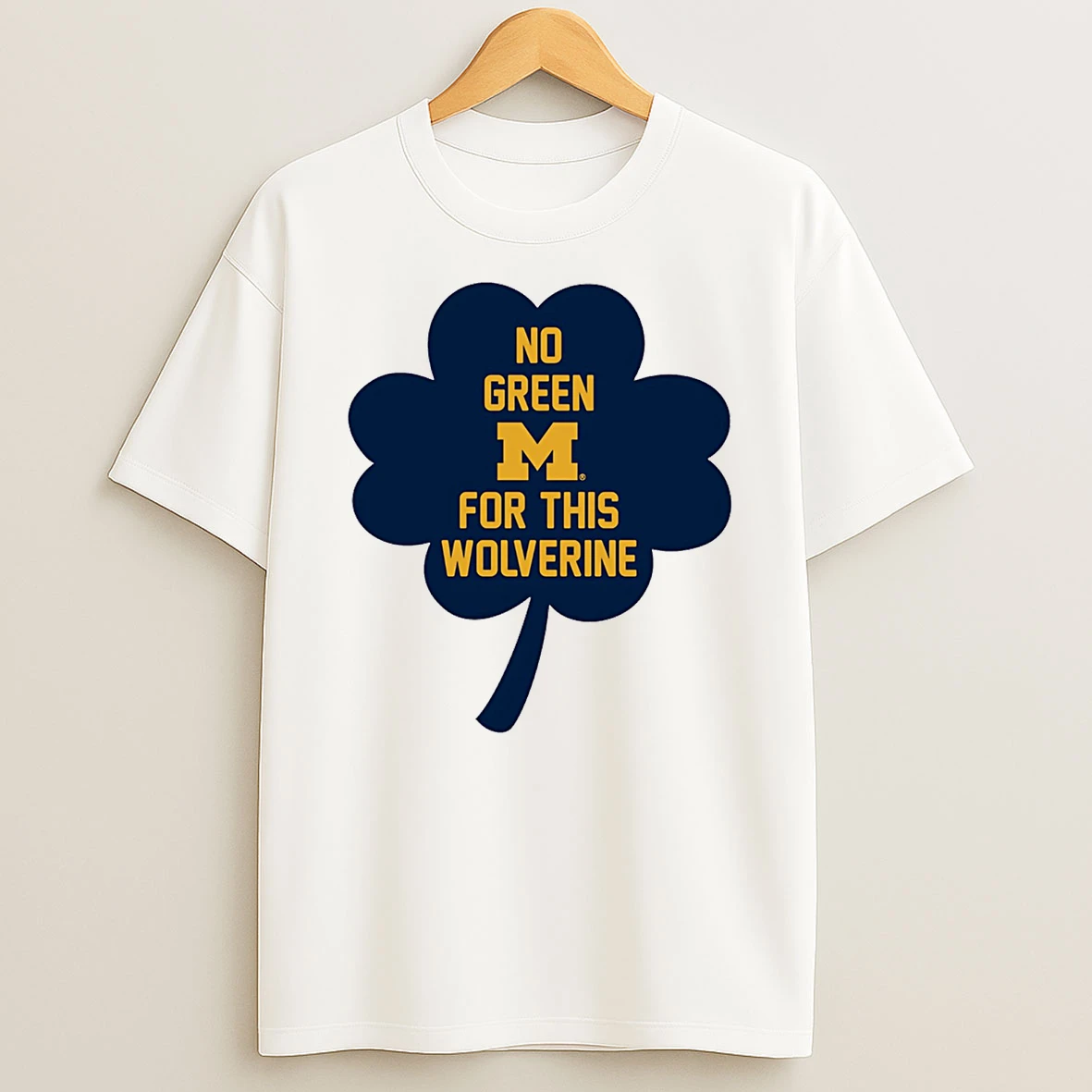 Michigan No Green For This Wolverine Clover T Shirt