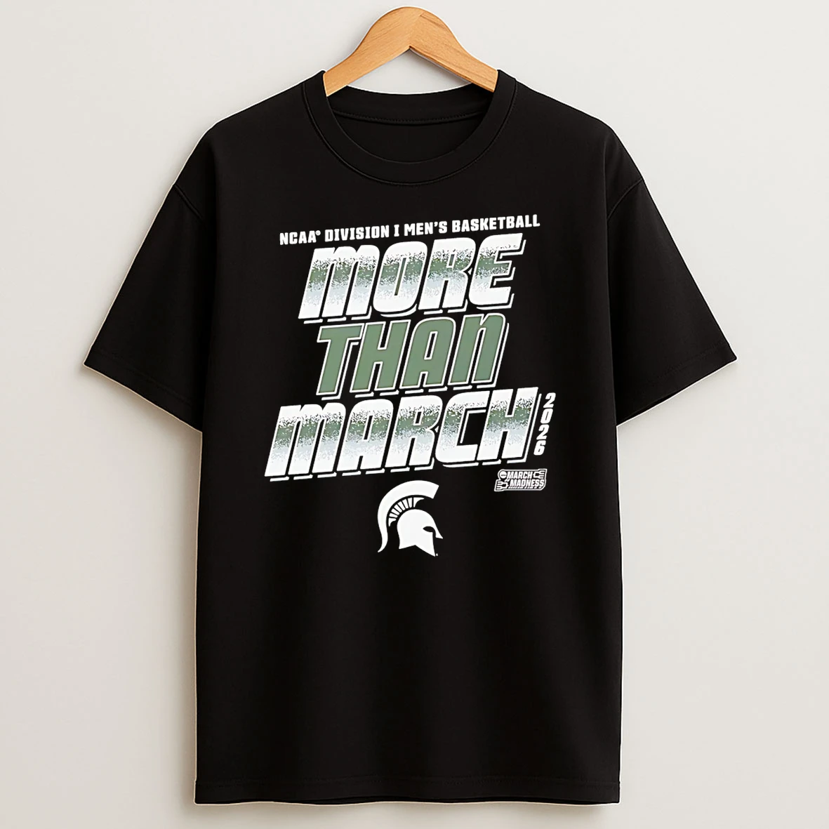 Michigan State Spartans 2026 March Madness Ncaa Division I Mens Baksetball More Than March T Shirt