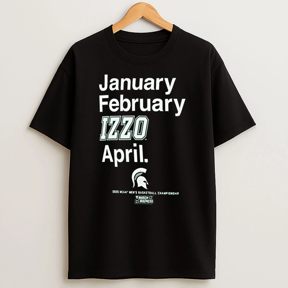 Michigan State Spartans January February Izzo April 2026 Ncaa Mens Basketball Championship T Shirt