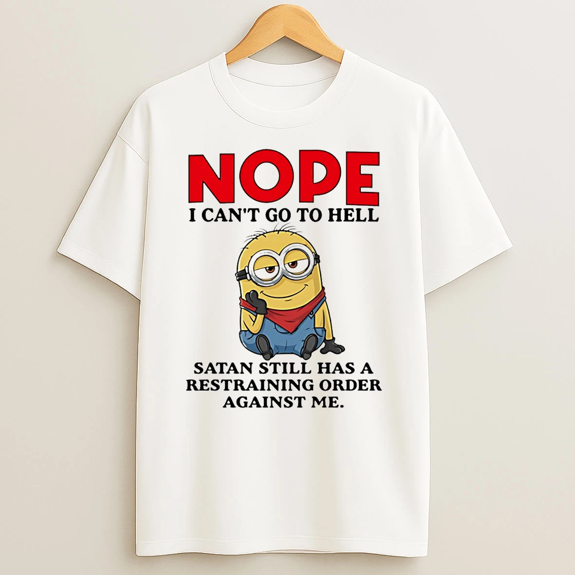 Minion Node I Cant Go To Hell Satan Still Has A Restraining Order Against Me T Shirt