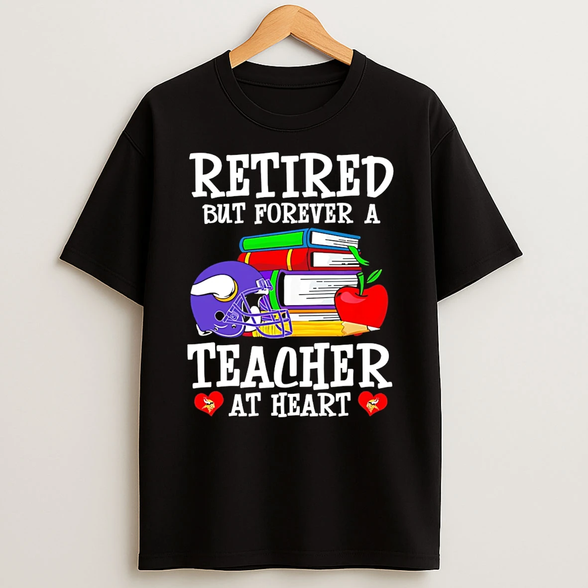Minnesota Vikings Retired But Forever A Teacher At Heart T Shirt