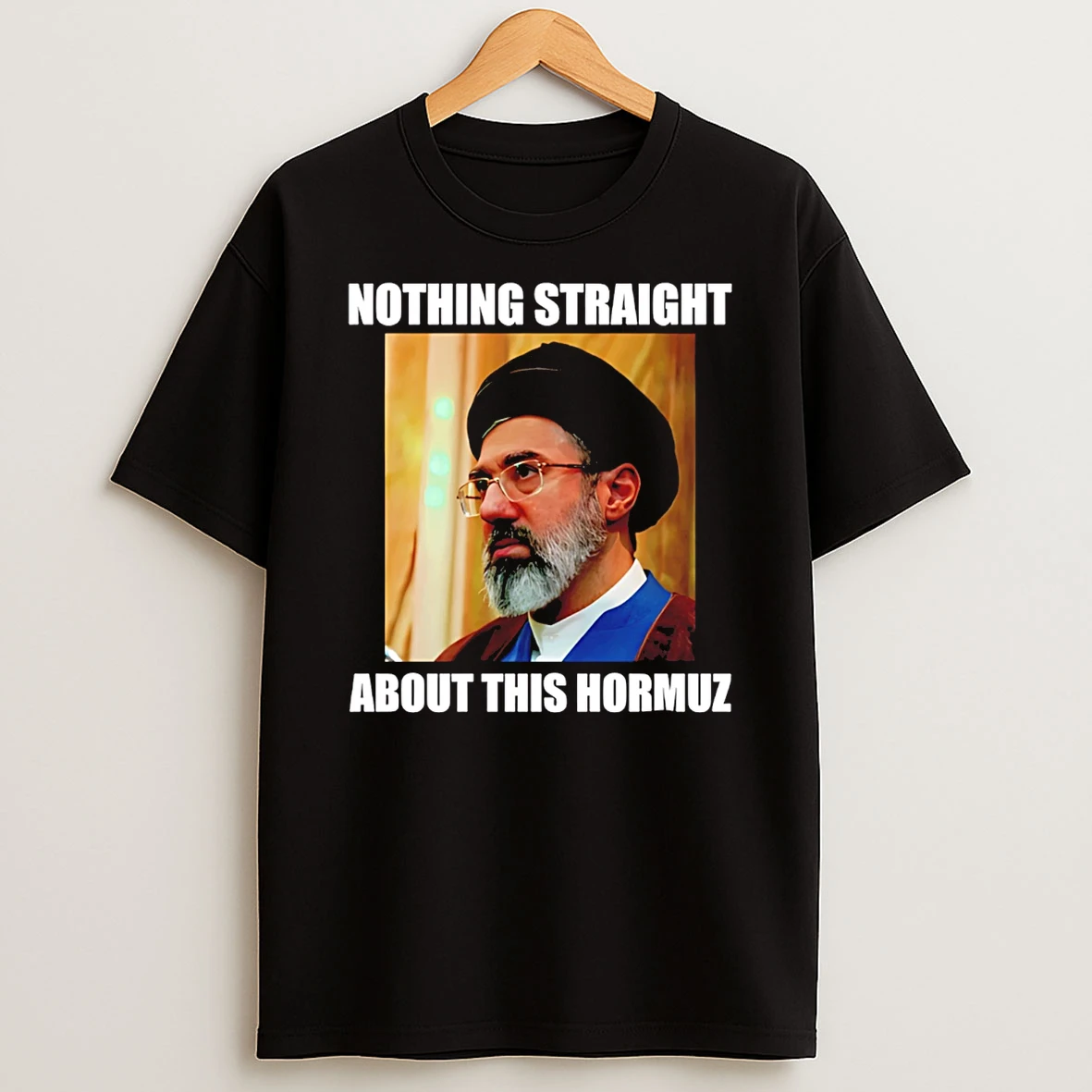 Mojtaba Khamenei Nothing Straight About This Hormuz T Shirt