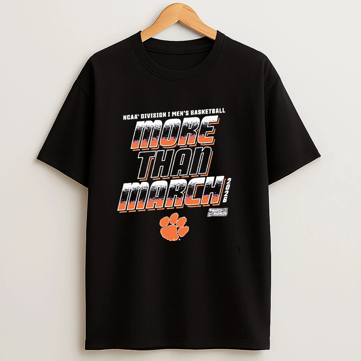 More Than March 2026 Clemson Tigers Ncaa Division I Mens Basketball T Shirt