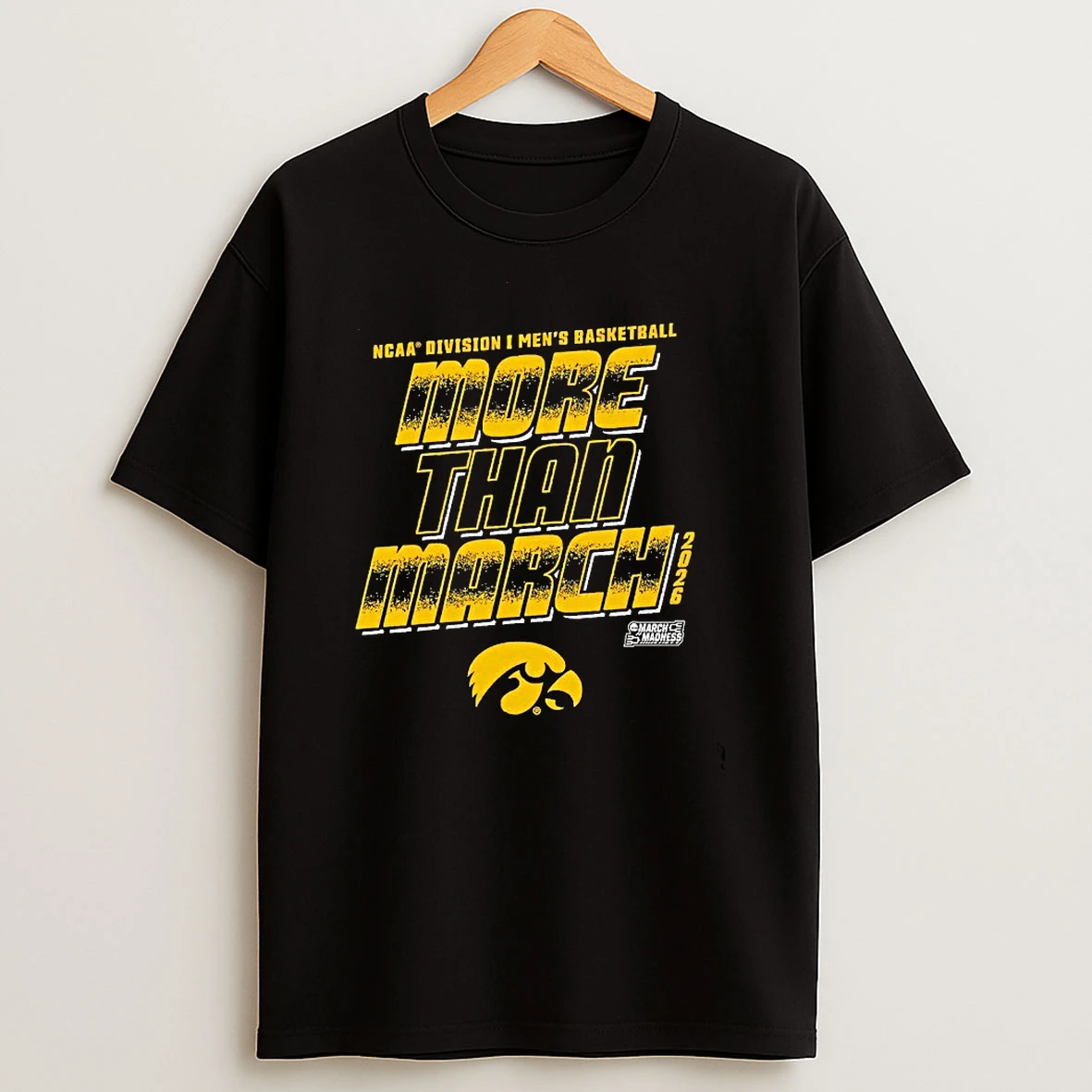 More Than March 2026 Iowa Hawkeyes Ncaa Division I Mens Basketball T Shirt