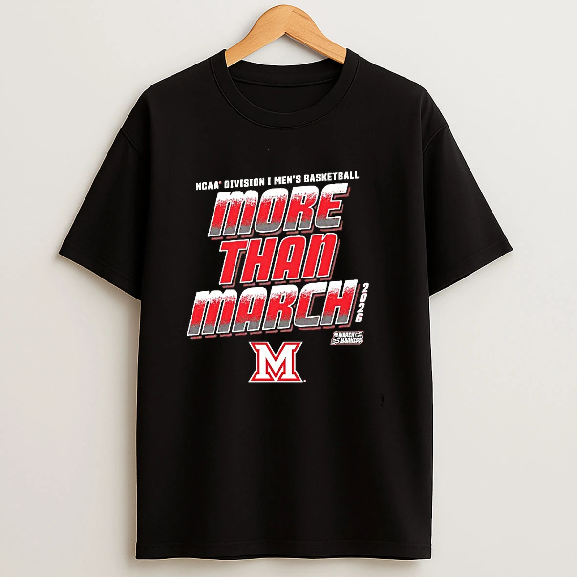 More Than March 2026 Miami Redhawks Ncaa Division I Mens Basketball T Shirt