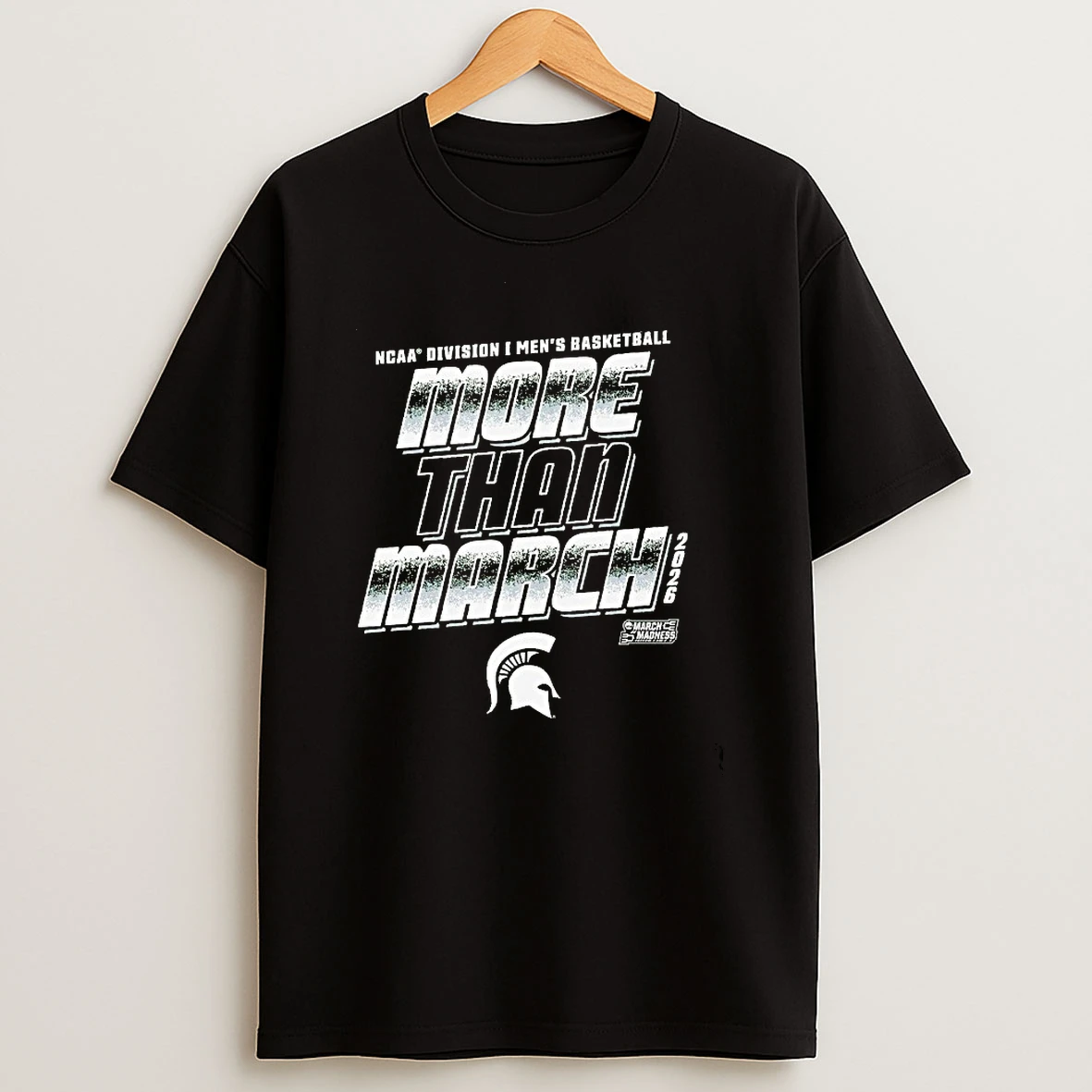 More Than March 2026 Michigan State Spartans Ncaa Division I Mens Basketball T Shirt