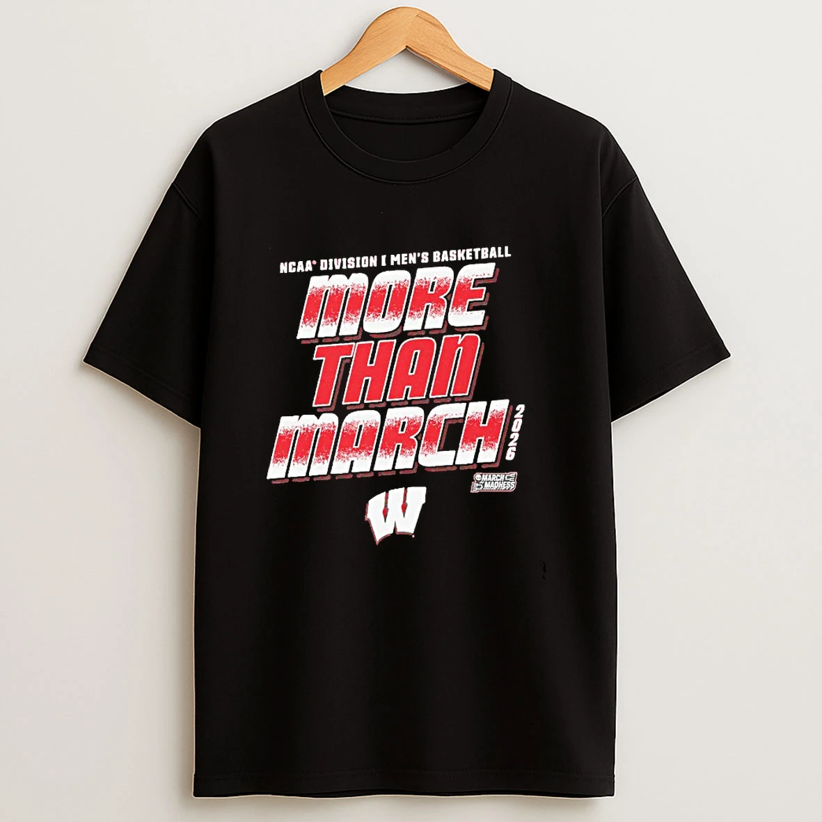 More Than March 2026 Wisconsin Badgers Ncaa Division I Mens Basketball T Shirt