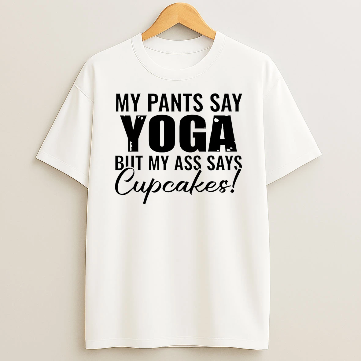 My Pants Say Yoga But My Ass Says Cupcakes T Shirt