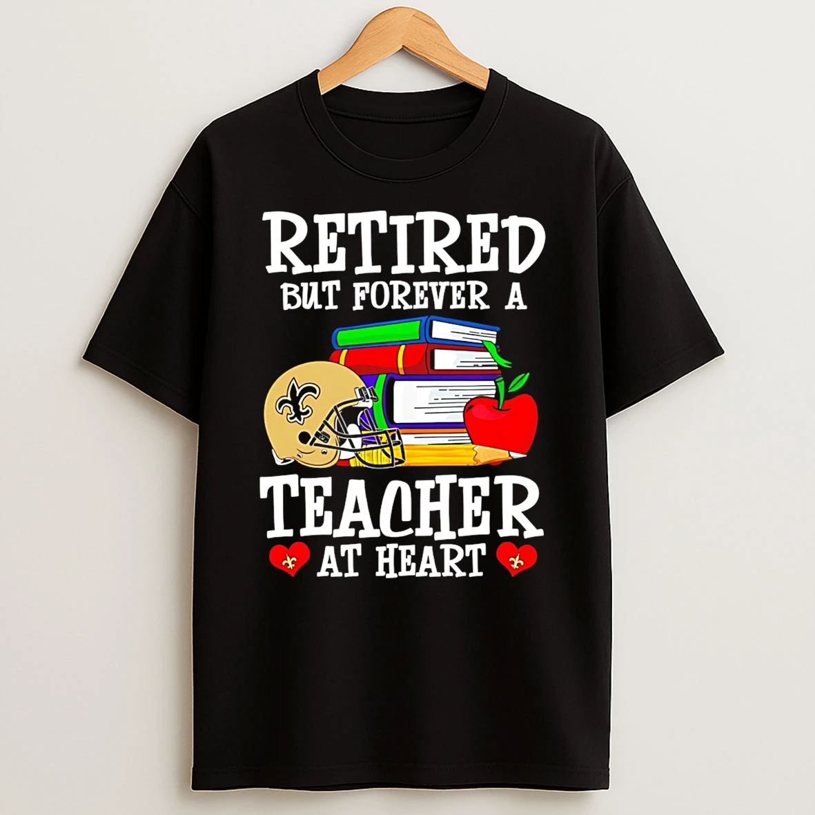 New Orleans Saints Retired But Forever A Teacher At Heart T Shirt