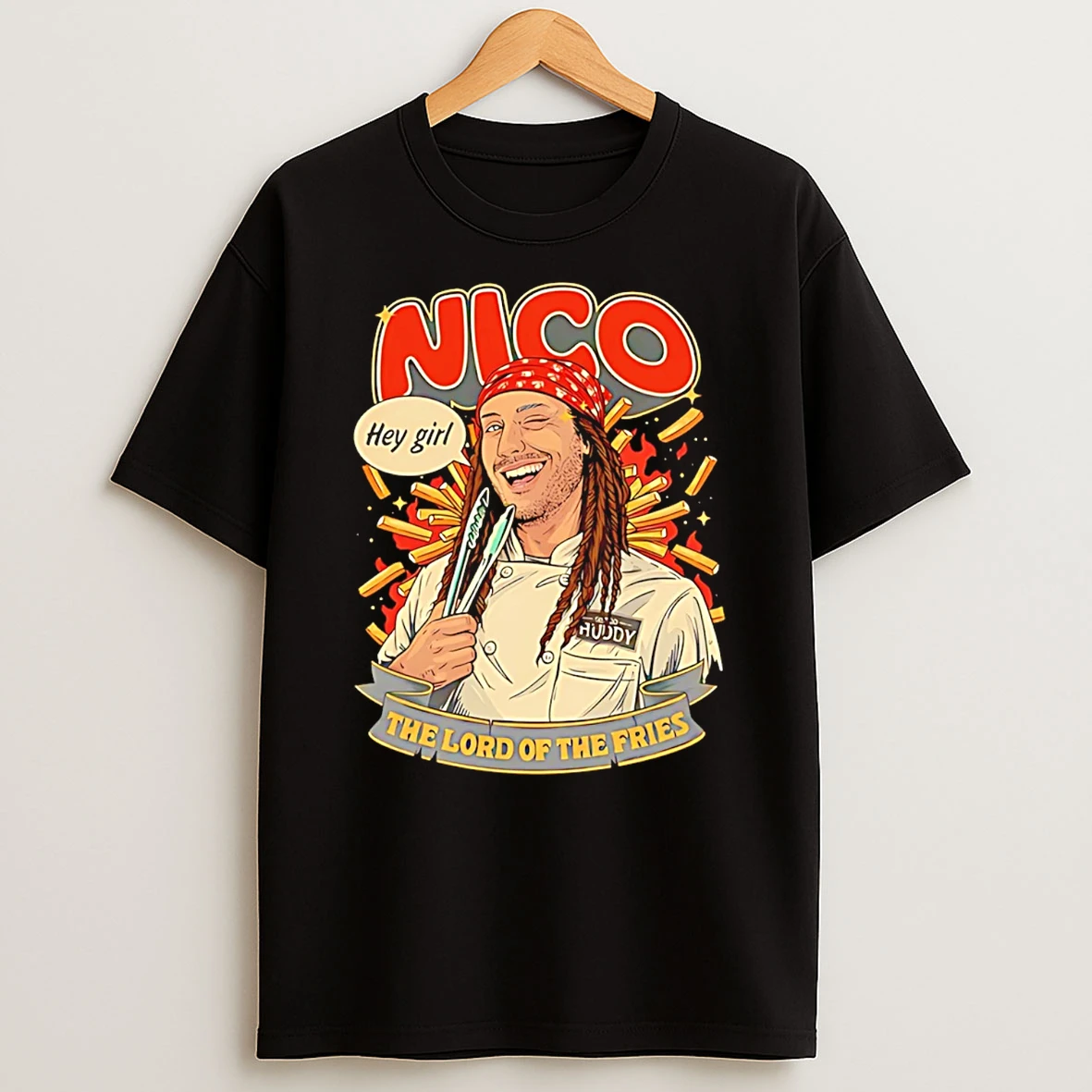 Nico Hey Girl The Lord Of The Fries T Shirt