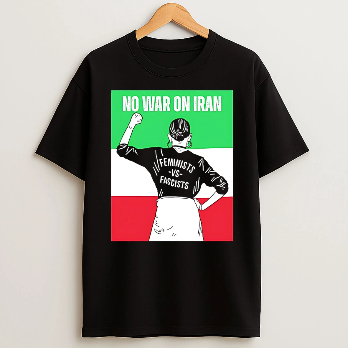 No War On Iran Feminists Vs Fascists T Shirt