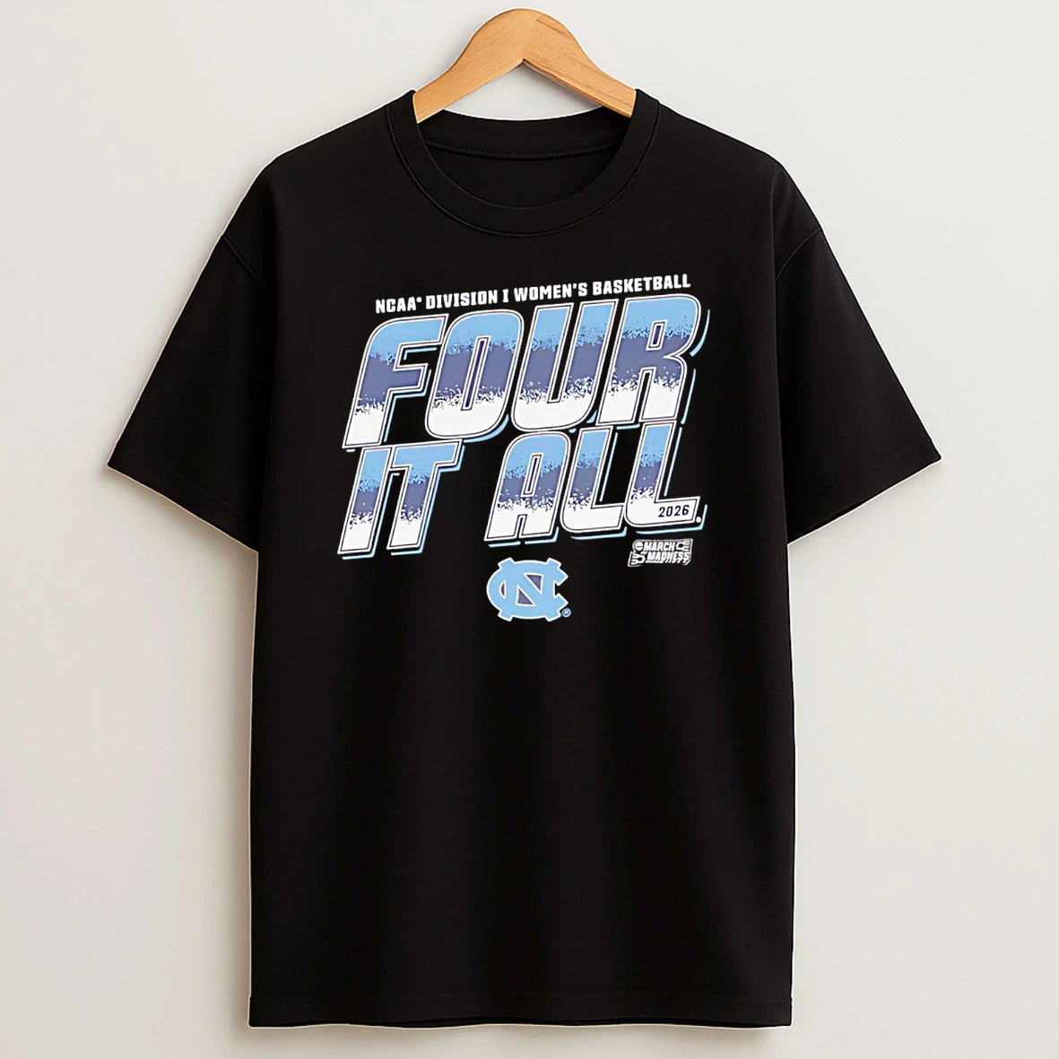 North Carolina Tar Heels 2026 March Madness Ncaa Division I Womens Baksetball Four It All T Shirt