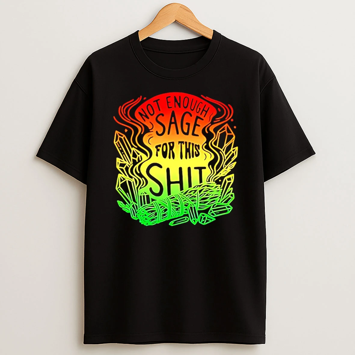 Not Enough Sage For This Shit Spiritual Af T Shirt