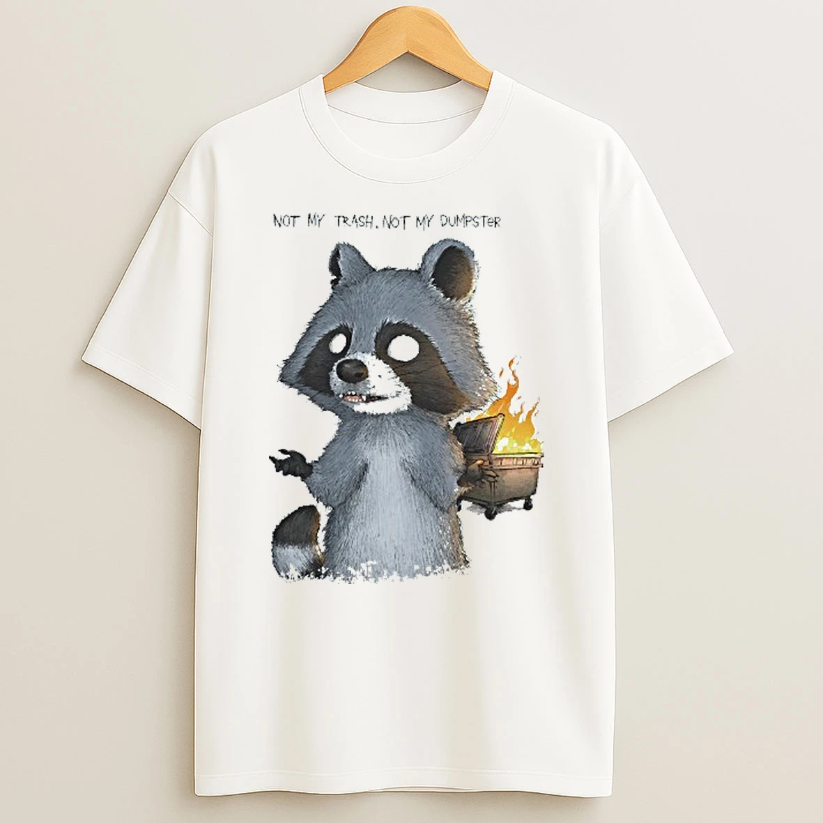 Not My Trash Not My Dumpster Raccoon T Shirt