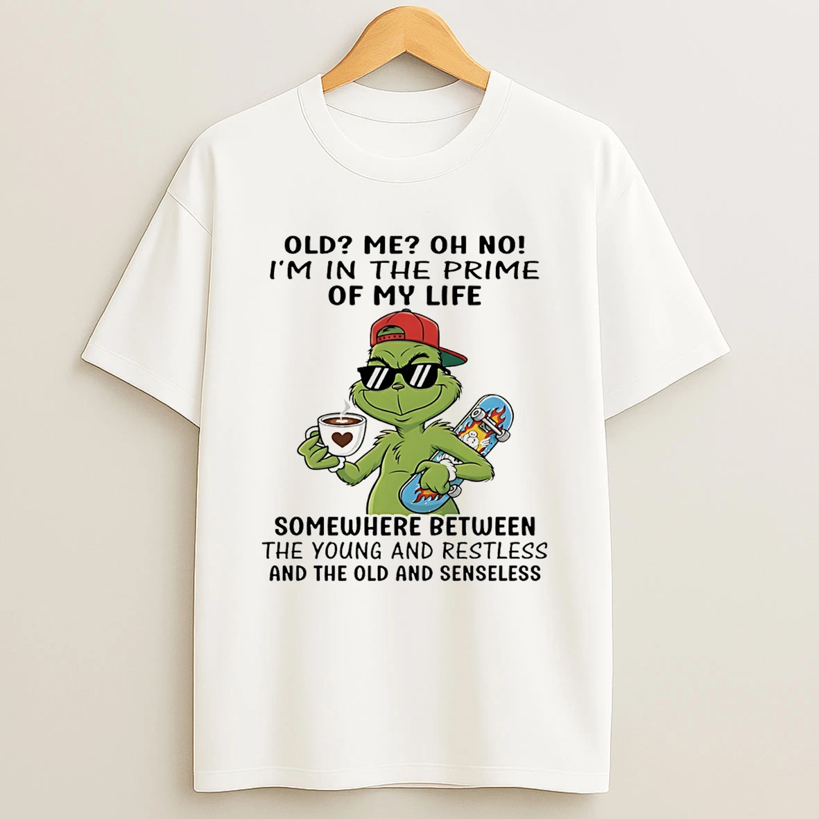 Old Me Oh No Im In The Prime Of My Life Somewhere Between Grinch T Shirt