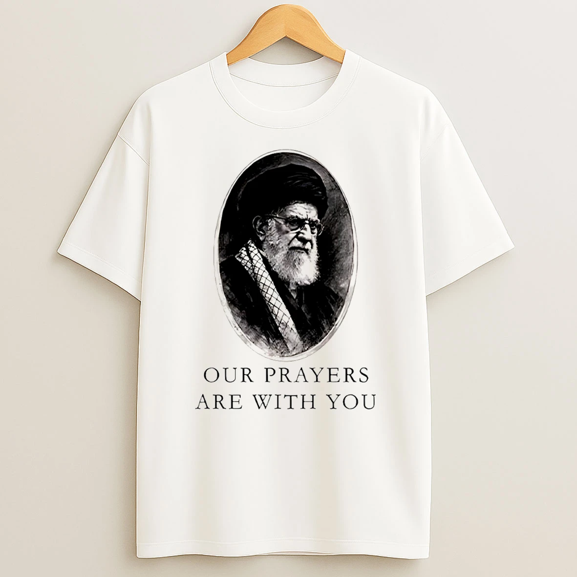 Our Prayers Are With You Iran Ali Khamenei T Shirt