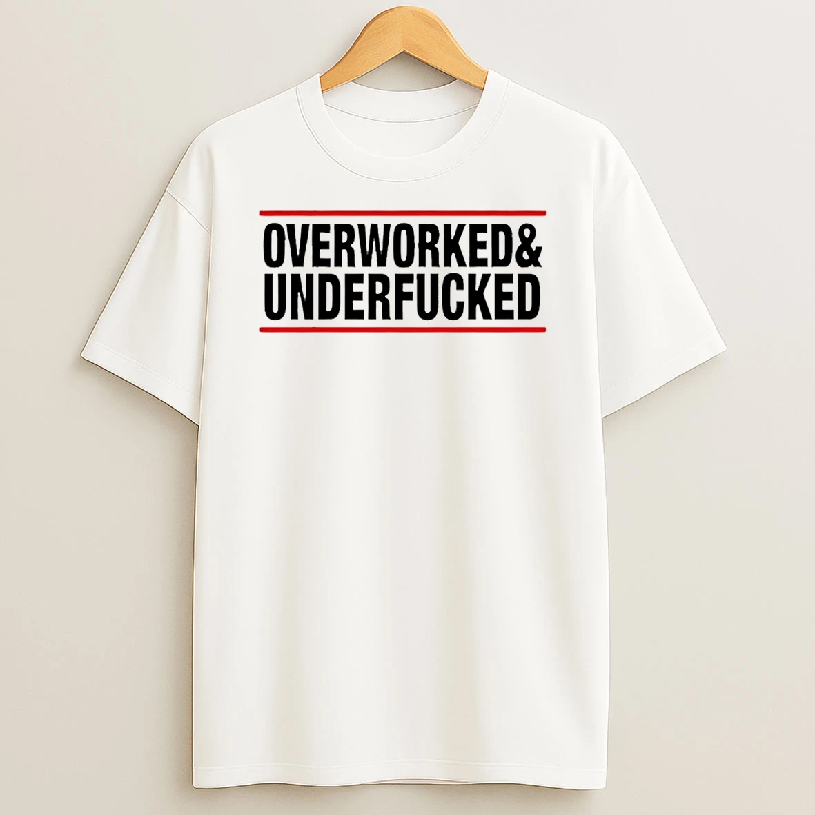 Overworked And Underfucked T Shirt