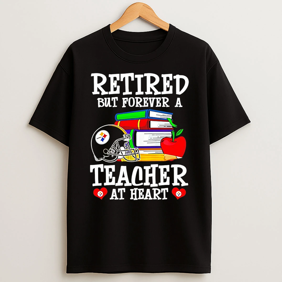 Pittsburgh Steelers Retired But Forever A Teacher At Heart T Shirt