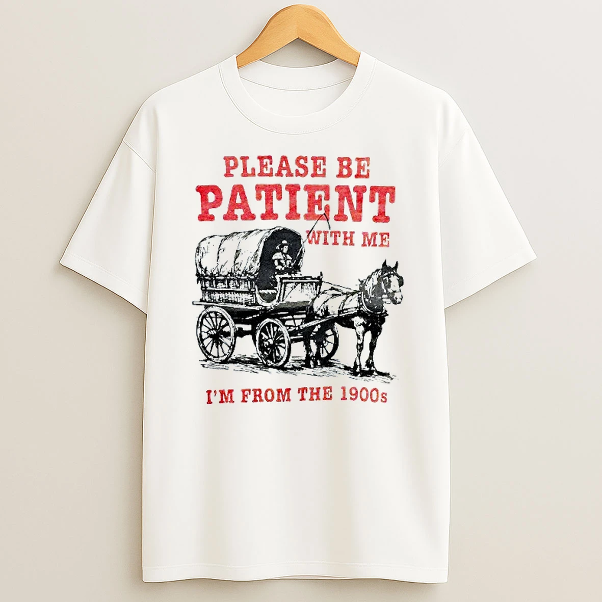 Please Be Patient With Me Im From The 1900s T Shirt
