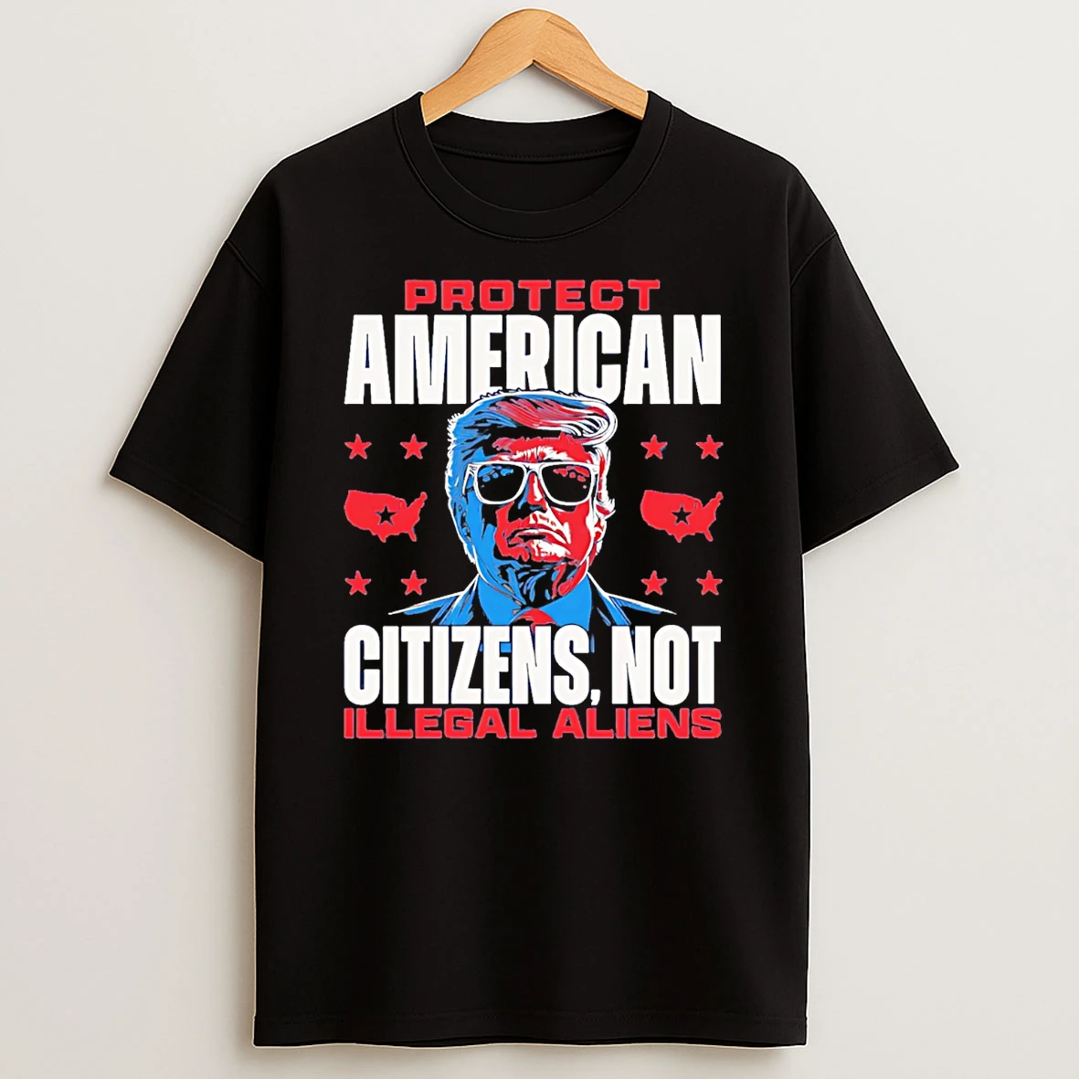 Protect American Citizens Not Illegal Aliens Trump T Shirt