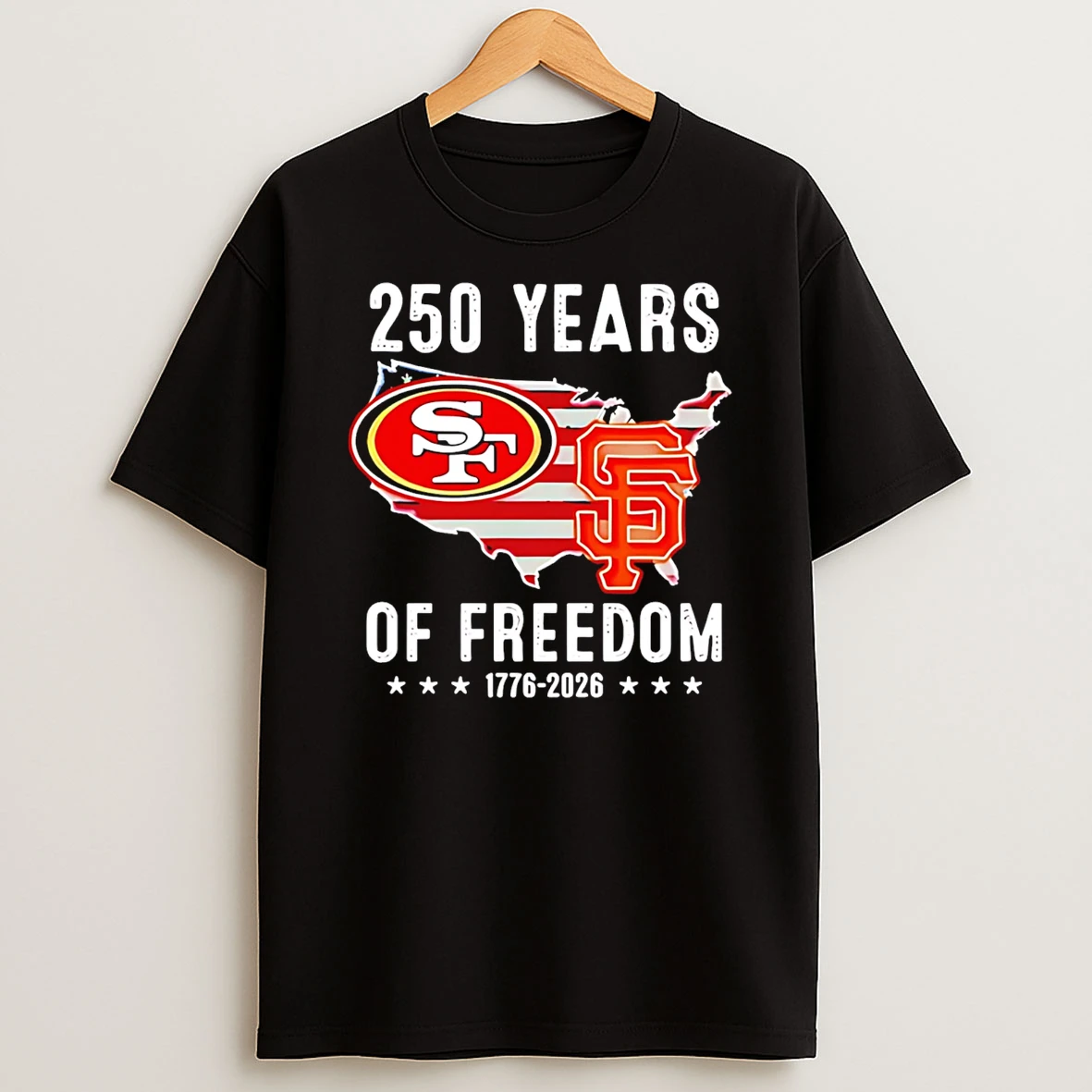 San Francisco 49ers And Giants America 250 Years Of Freedom 1776 2026 T Shirt