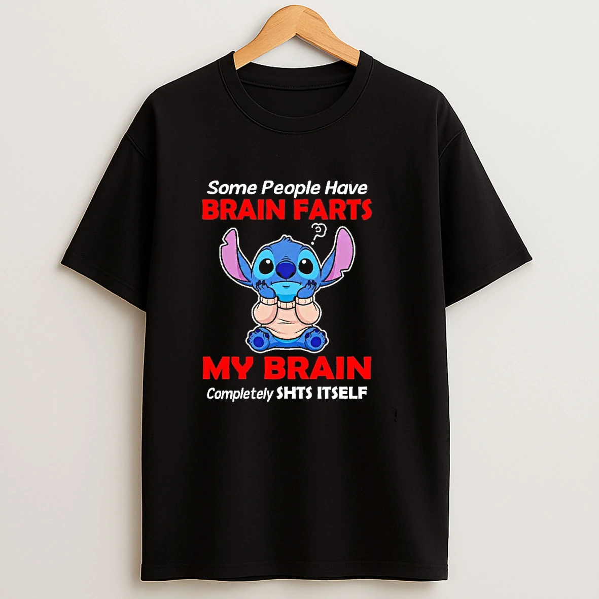Some People Have Brain Farts My Brain Completely Shts Itself Stitch T Shirt
