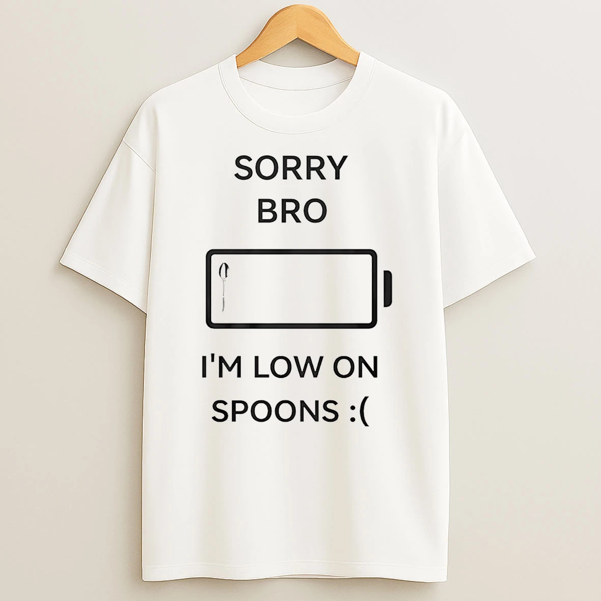 Sorry Bro Im Low On Spoons T Shirt