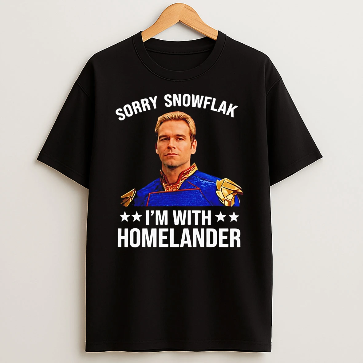 Sorry Snowflake Im With Homelander T Shirt