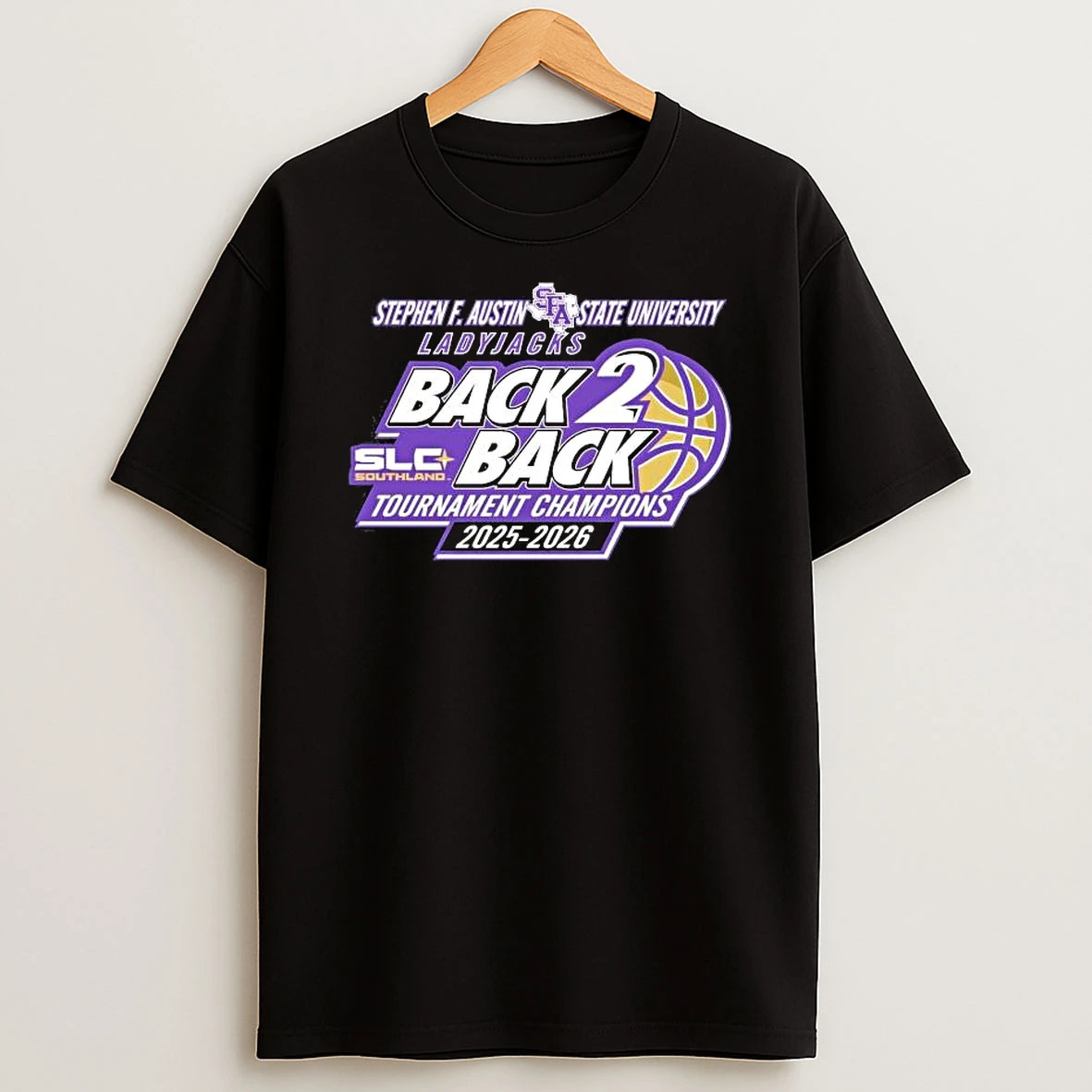 Stephen F Austin State University Ladyjacks Back 2 Back Tournament Champions 2025 2026 T Shirt