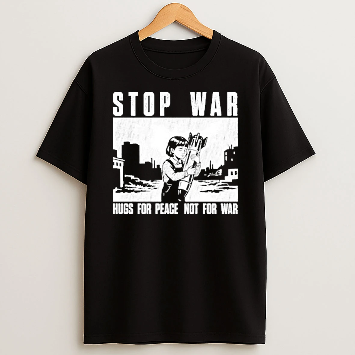 Stop War Hugs For Peace Not For War T Shirt