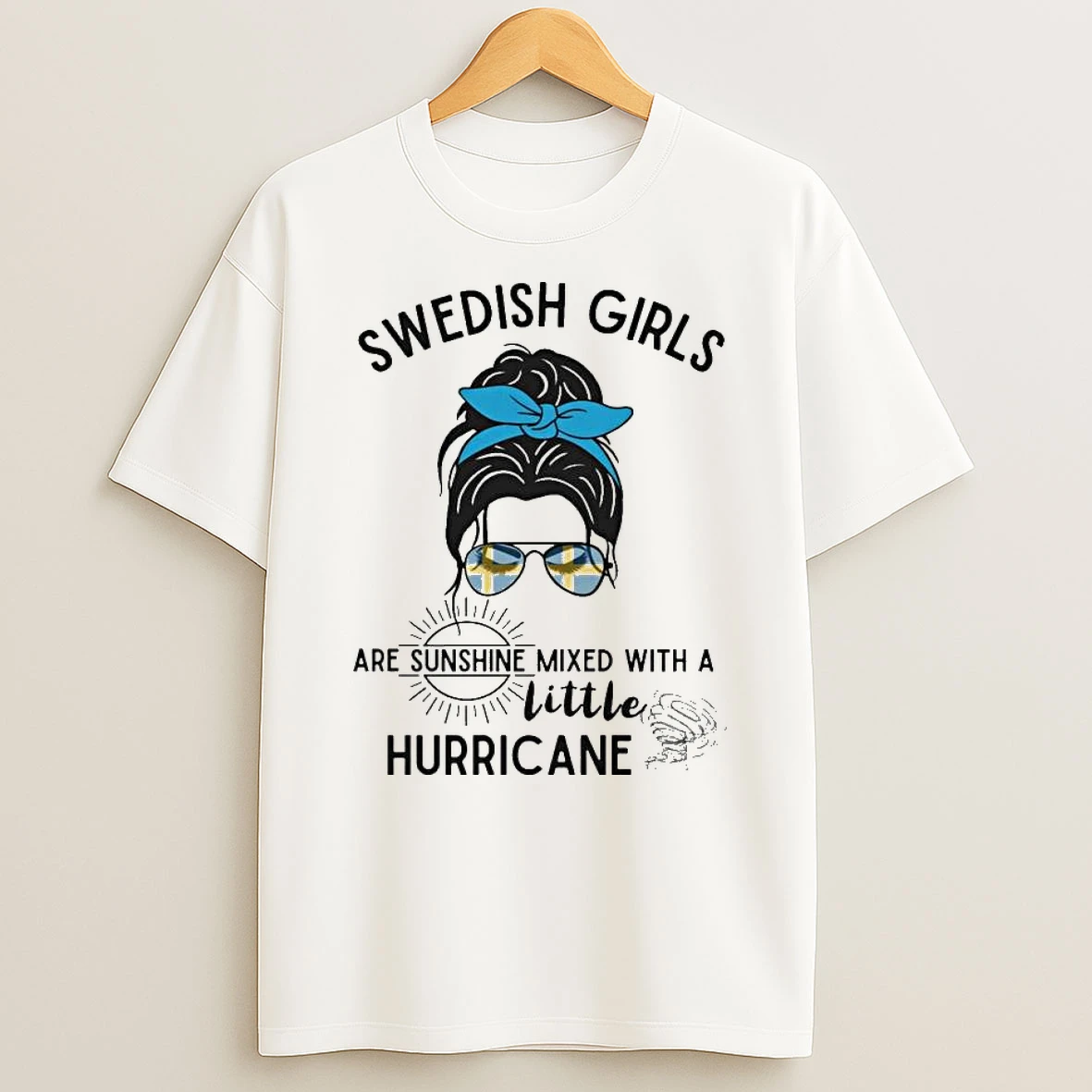 Swedish Girls Are Sunhine Mixed With A Little Hurricane T Shirt