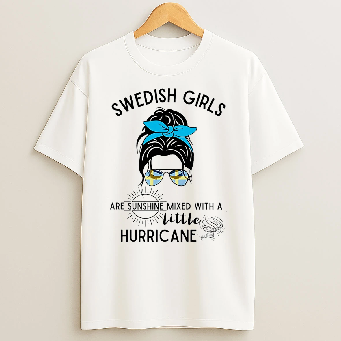 Swedish Girls Are Sunshine Mixed With A Little Hurricane T Shirt